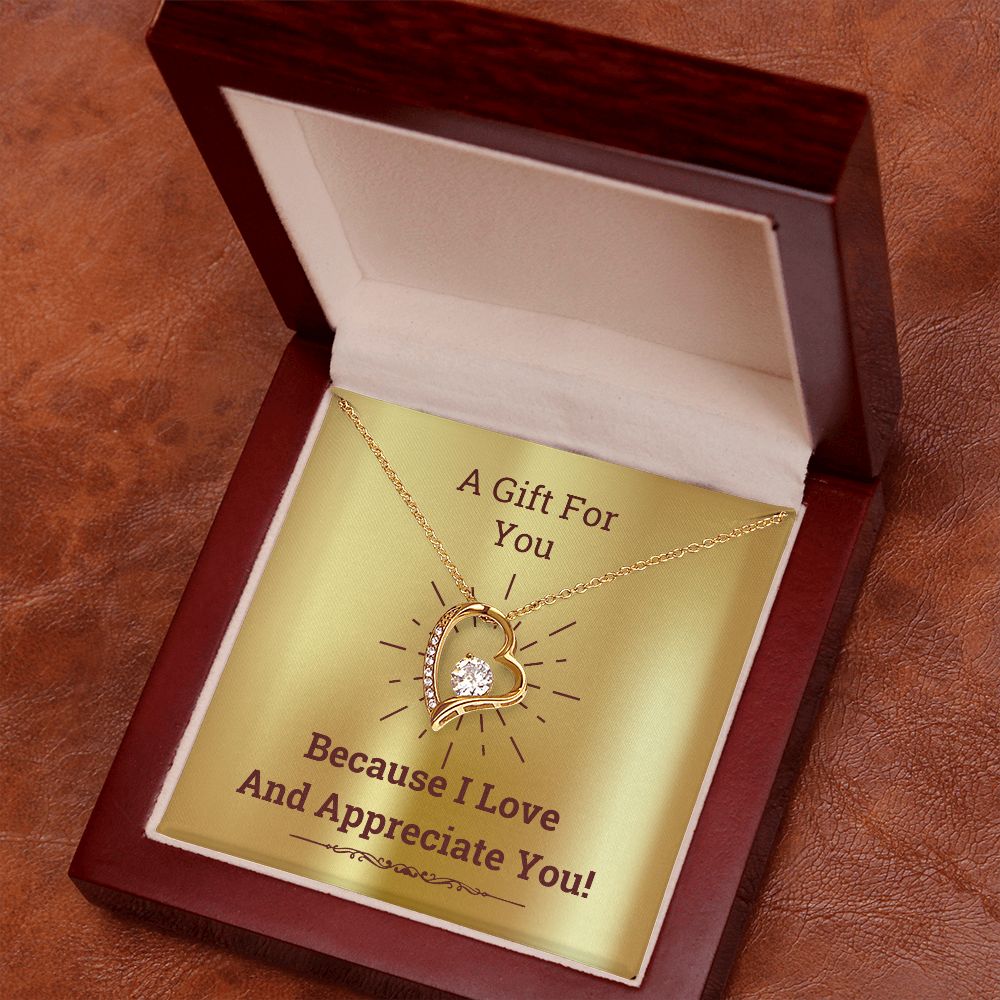 Because I Love And Appreciate You! - Forever Love Necklace Gift