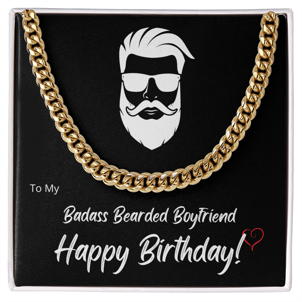 My BADASS BEARDED BOYFRIEND - Cuban Link Chain - HAPPY BIRTHDAY