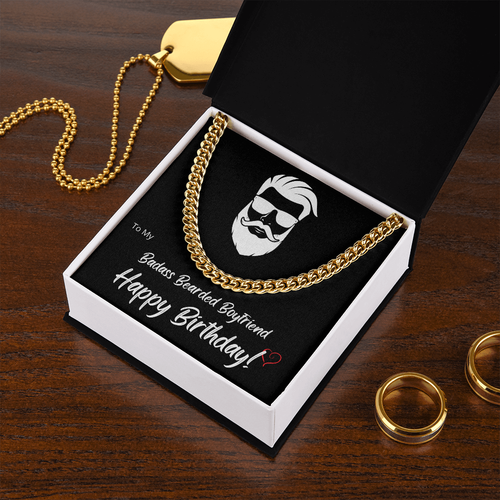 My BADASS BEARDED BOYFRIEND - Cuban Link Chain - HAPPY BIRTHDAY