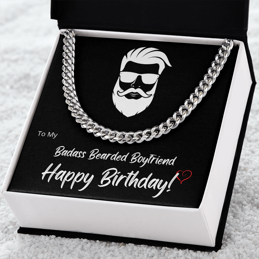 My BADASS BEARDED BOYFRIEND - Cuban Link Chain - HAPPY BIRTHDAY