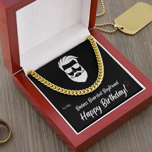 My BADASS BEARDED BOYFRIEND - Cuban Link Chain - HAPPY BIRTHDAY