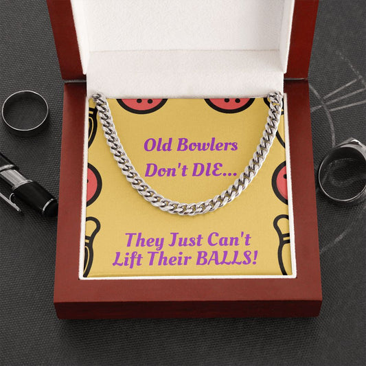 Old Bowlers Never Die - Cuban Chain Necklace Gift