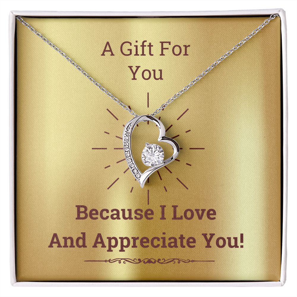 Because I Love And Appreciate You! - Forever Love Necklace Gift