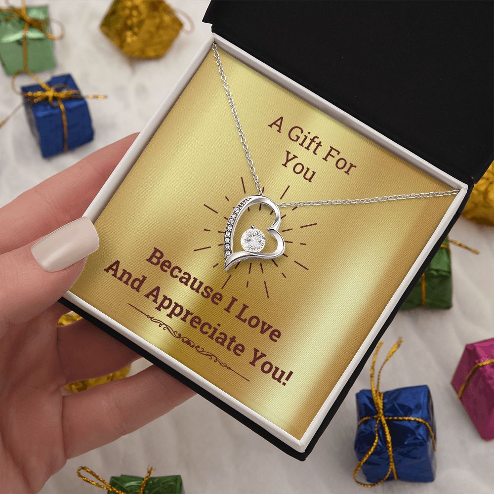 Because I Love And Appreciate You! - Forever Love Necklace Gift