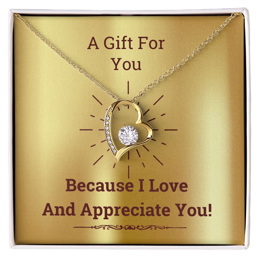 Because I Love And Appreciate You! - Forever Love Necklace Gift
